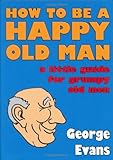 Image de How to be a Happy Old Man