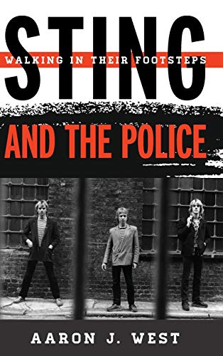 Sting and the Police: Walking in Their Footsteps (Tempo: A Rowman & Littlefield Music Series on Rock, Pop, and Culture)