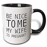 3dRose BE Nice to ME My Wife is Pregnant - Two Tone Black Mug, 11oz (Mug_224592_4), 11 oz, Black/White