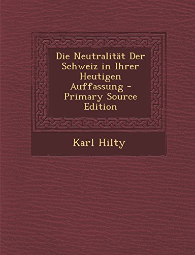 Die Neutralitat Der Schweiz in Ihrer Heutigen Auffassung - Primary Source Edition