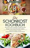 Das Schonkost Kochbuch: Wie Sie mit der richtigen Ernährung Ihre Magen-Darm-Beschwerden lindern: Schonkost für Magen und Darm - Schnelle, einfache und köstliche Schonkost Rezepte by