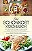 Das Schonkost Kochbuch: Wie Sie mit der richtigen Ernährung Ihre Magen-Darm-Beschwerden lindern: Schonkost für Magen und Darm - Schnelle, einfache und köstliche Schonkost Rezepte by
