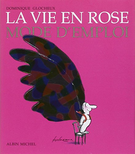 Télécharger La vie en rose : Mode d'emploi PDF Lire En Ligne Télécharger La vie en rose : Mode d'emploi PDF Lire En Ligne