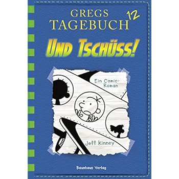 Gregs Tagebuch 12 - Und tschüss!: Band 12 Gregs Tagebuch 12 - Und tschüss!: Band 12