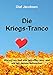 Die Kriegs-Trance: Warum wir fast alle betroffen sind und wie wir daraus aufwachen by Olaf Jacobsen