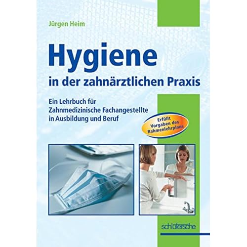 [PDF] Hygiene in der zahnárztlichen Praxis: Ein Lehrbuch für Zahnmedizinische Fachangestellte in Ausbildung und Beruf KOSTENLOS DOWNLOAD