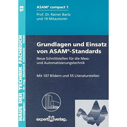 [PDF] Download Grundlagen und Einsatz von ASAM®-Standards: Neue Schnittstellen für die Mess- und Automatisierungstechnik (Haus der Technik - Fachbuchreihe) Kostenlos
