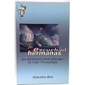 Escuchad, hermanas: Un intinerario para refundar la vida consagrada