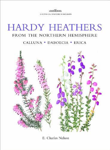 Hardy Heathers from the Northern Hemisphere (Botanical Magazine Monograph): Calluna - Daboecia - Erica