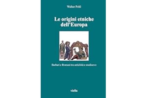 Le origini etniche dell'Europa. Barbari e romani tra antichità e Medioevo