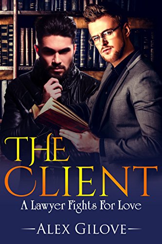 Gay Romance: The Client: A Lawyer Goes Beyond His Duties (MM Romance Story) (English Edition)