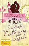 Bücher Neuerscheinungen 2022 - Sie dürfen die Nanny jetzt küssen: Roman von Alexandra Görner