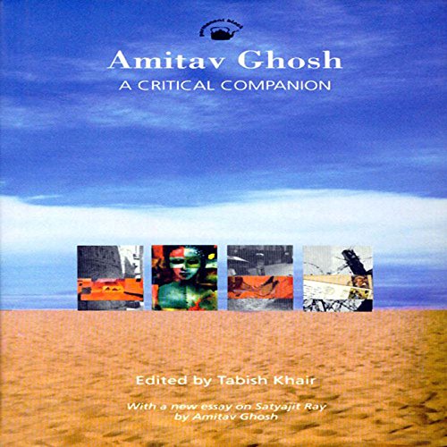 Amitav Ghosh: A Critical Companion (English Edition)