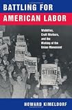 Image de Battling for American Labor: Wobblies, Craft Workers, and the Making of the Union Movement