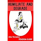 FEMDOM: How To Humiliate And Degrade : FLR - for Dominant Women (How To Femdom Guides)