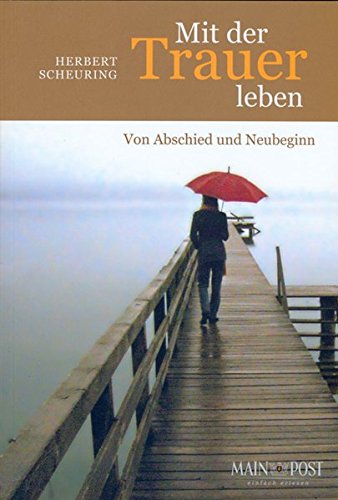 Download Mit der Trauer leben: Von Abschied und Neubeginn