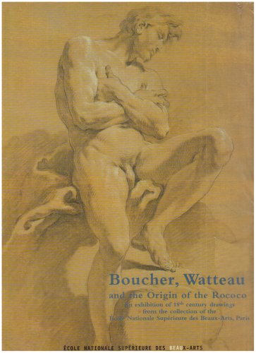 Boucher, Watteau and the Origin of the Rococo : An exhibition of 18th century drawings from the coll Boucher, Watteau and the Origin of the Rococo : An exhibition of 18th century drawings from the coll