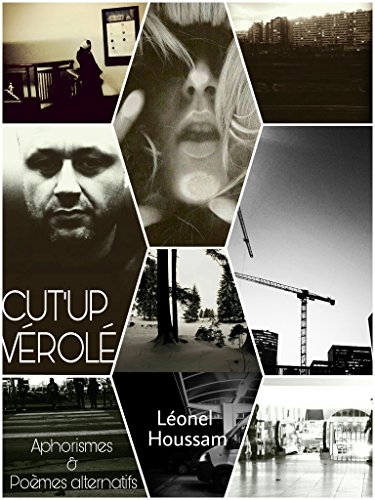 Download Cut-Up Vérolé: Aphorismes, poèmes alternatifs, pamphlets artisanaux et autres haïkus des derniers jours Download Cut-Up Vérolé: Aphorismes, poèmes alternatifs, pamphlets artisanaux et autres haïkus des derniers jours