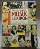 Neues grosses Musiklexikon : Komponisten, Musiker, Interpreten, Geschichte, Technik, Begriffe, Aufführungen, Auszüge, Notenbeispiele. by 