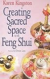 Creating Sacred Space With Feng Shui by Karen Kingston