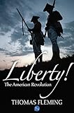 Liberty! The American Revolution (The Thomas Fleming Library Book 1) (English Edition) by Thomas Fleming