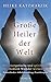 Große Heiler der Welt - Wie energetische und spirituelle Medizin Wunder wirken by