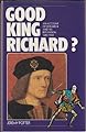 Good King Richard? An Account of Richard III and his Reputation, 1483-1983