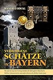 Image de Verborgene Schätze in Bayern: Wo und wie man im Freistaat heidnische Opfergaben, Münzhorte, Waffen, Schmuckstücke und andere historische Relikte fi