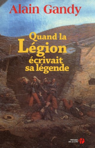 couverture de : Quand la L&eacute;gion &eacute;crivait sa l&eacute;gende