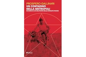 Un contadino nella metropoli. Ricordi di un militante delle Brigate Rosse