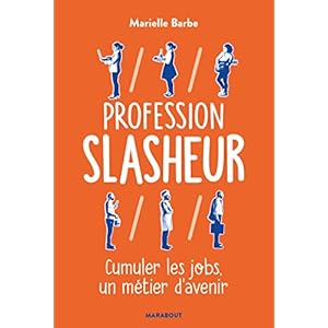 Profession Slasheur: Cumuler les jobs un métier d'avenir Livre en Ligne - Telecharger Ebook