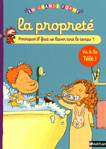 La  propreté : pourquoi il faut se laver tout le temps?