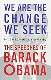 We Are the Change We Seek: The Speeches of Barack Obama by