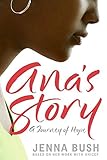 Ana's Story: A Journey of Hope by Jenna Bush Hager, Mia Baxter