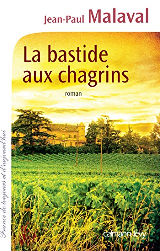 La  bastide aux chagrin : Roman