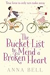The Bucket List to Mend a Broken Heart: The laugh-out-loud love story of the year!