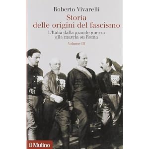 Storia delle origini del fascismo. L'Italia dalla grande guerra alla marcia su Roma: 3 Storia delle origini del fascismo. L'Italia dalla grande guerra alla marcia su Roma: 3