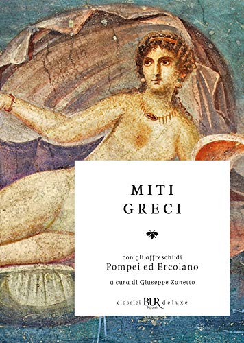 AA.VV. - Miti greci. Edizione illustrata con gli affreschi di Pompei ed Ercolano (2019)