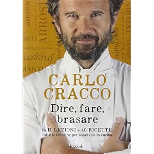 Dire, fare, brasare. In 11 lezioni e 40 ricette tutte le tecniche per superarsi in cucina Dire, fare, brasare. In 11 lezioni e 40 ricette tutte le tecniche per superarsi in cucina