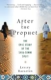 After the Prophet: The Epic Story of the Shia-Sunni Split in Islam by Lesley Hazleton