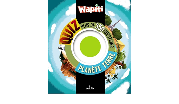 Amazon Fr Wapiti Quiz Planete Terre Hecquet Anthony Dumontet Astrid Liance Bruno Castanie Julien Mehee Loic Livres