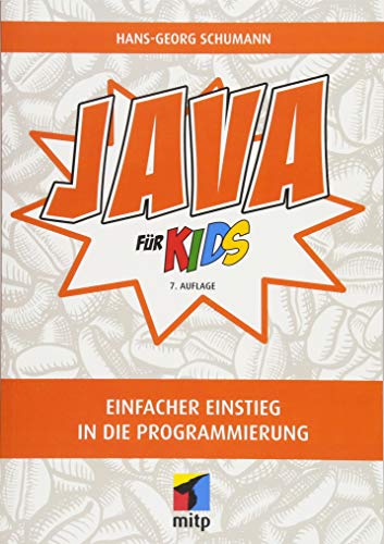 Java für Kids: Einfacher Einstieg in die Programmierung (mitp für Kids)