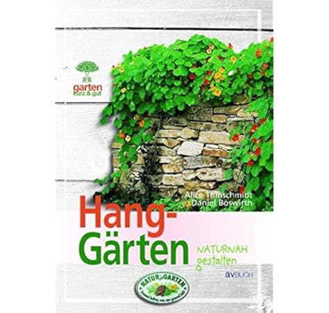 Hanggarten Naturnah Gestalten Garten Kurz Gut Amazon De Thinschmidt Alice Boswirth Daniel Bucher