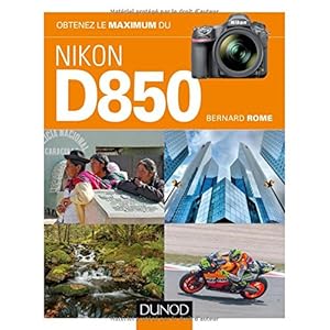 Obtenez le maximum du Nikon D850 Livre en Ligne Obtenez le maximum du Nikon D850 Livre en Ligne - Telecharger Ebook
