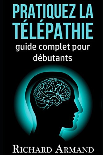 Download Pratiquez la Télépathie: Guide Complet pour débutants Download Pratiquez la Télépathie: Guide Complet pour débutants