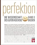 Image de Perfektion. Die Wissenschaft des guten Kochens. Backen: Band 3