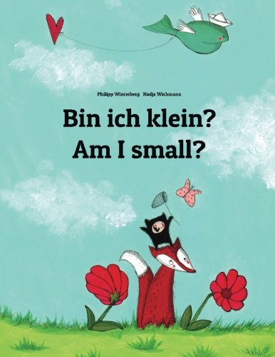 Preisvergleich Produktbild Bin ich klein Am I small: Kinderbuch Deutsch-Englisch (zweisprachig / bilingual)
