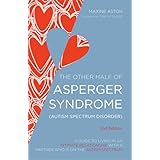 The Half of Asperger Syndrome (Autism Spectrum Disorder): A Guide to Living in an Intimate Relationship with a Partner who is