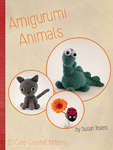 Amigurumi Animals: 21 Cute Crochet Patterns (English Edition)