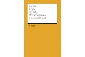 Briefe, Sprüche, Werkfragmente. Griech. /Dt: Epikur – Originalversion mit deutscher Übersetzung – 9984 (Reclams Universal-Bibliothek)